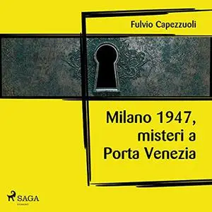 «Milano, 1947, misteri a Porta Venezia» by Fulvio Capezzuoli