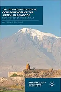 The Transgenerational Consequences of the Armenian Genocide: Near the Foot of Mount Ararat