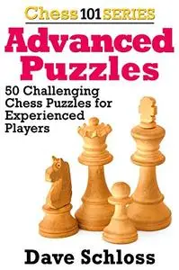 Advanced Chess Puzzles: 50 Challenging Chess Puzzles for Experienced Players