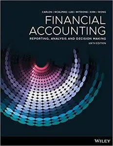 Financial Accounting: Reporting, Analysis And Decision Making, 6th Edition