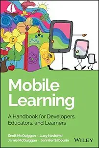 Mobile Learning: A Handbook for Developers, Educators, and Learners