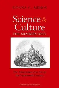 Science and Culture for Members Only: The Amsterdam Zoo Artis in the Nineteenth Century