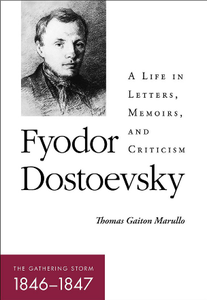 Fyodor Dostoevsky—The Gathering Storm (1846–1847) : A Life in Letters, Memoirs, and Criticism