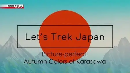 NHK Let's Trek Japan - Picture Perfect: Autumn Colors of Karasawa (2023)