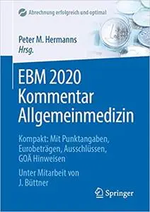 EBM 2020 Kommentar Allgemeinmedizin: Kompakt: Mit Punktangaben, Eurobeträgen, Ausschlüssen, GOÄ Hinweisen