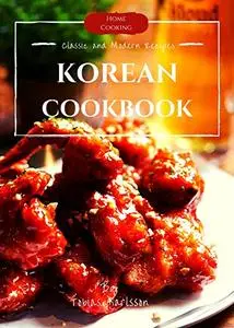 Korean cookbook: Korean Cooking from Kimchi and Bibimbap to Fried Chicken, BBQ, and So Much
