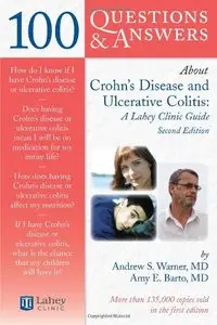 100 Questions & Answers About Crohns Disease And Ulcerative Colitis: A Lahey Clinic Guide