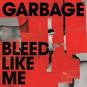 Garbage - Bleed Like Me (2005/2015) [Official Digital Download]