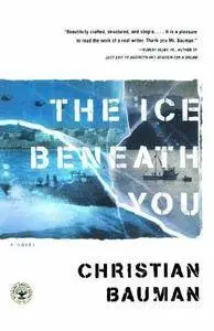 The Ice Beneath You - Christian Bauman