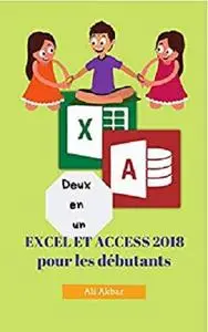 Deux en un: Excel et Access 2018 pour les débutants (Two in One Excel and Access t. 4)