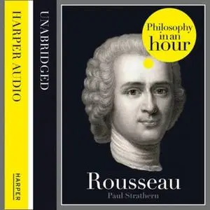 «Rousseau: Philosophy in an Hour» by Paul Strathern