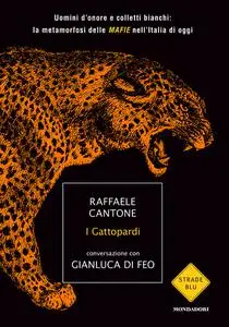 I gattopardi - Raffaele Cantone, Gianluca Di Feo