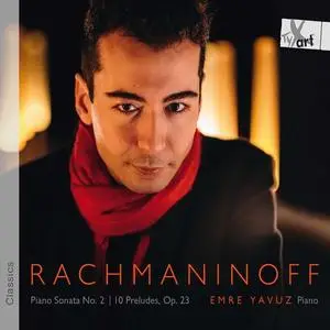 Emre Yavuz - Rachmaninoff: Piano Sonata No. 2, Op. 36 & 10 Preludes, Op. 23 (2020)