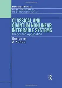 Classical and quantum nonlinear integrable systems: theory and applications