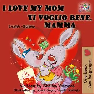 «I Love My Mom Ti voglio bene, mamma» by KidKiddos Books, Shelley Admont