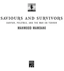 "Saviours and Survivors. Darfur, Politics and the War on Terror" by Mahmood Mamdani