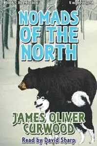 «Nomands of the North» by James Oliver Curwood