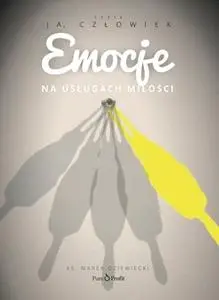 «Emocje. Krzyk do zrozumienia.» by ks. Marek Dziewiecki