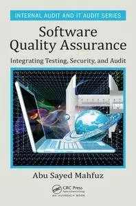 Software Quality Assurance : Integrating Testing, Security, and Audit