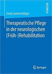 Therapeutische Pflege in der neurologischen (Früh-)Rehabilitation