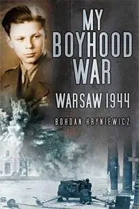 My Boyhood War: Warsaw 1944