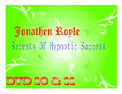 Jonathen Royle - Secrets Of Hypnotic Success - DVD 10 & 11