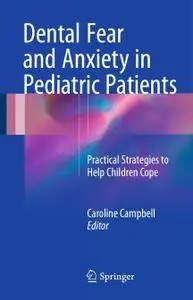 Dental Fear and Anxiety in Pediatric Patients: Practical Strategies to Help Children Cope