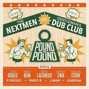 The Nextmen & Gentleman's Dub Club - Pound for Pound (2018)