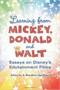 Learning from Mickey, Donald and Walt: Essays on Disneys Edutainment Films