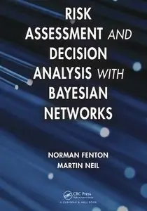 Risk Assessment and Decision Analysis with Bayesian Networks (repost)