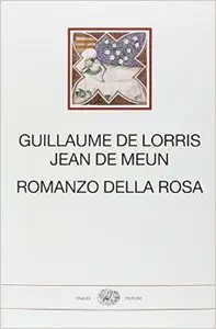 Romanzo della Rosa. Testo francese antico a fronte