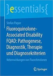 Fluoroquinolone-Associated Disability FQAD: Pathogenese, Diagnostik, Therapie und Diagnosekriterien