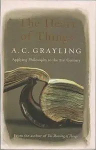 The Heart of Things: Applying Philosophy to the 21st Century