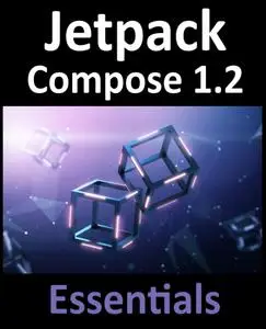 Jetpack Compose 1.2 Essentials: Developing Android Apps with Jetpack Compose 1.2, Android Studio, and Kotlin