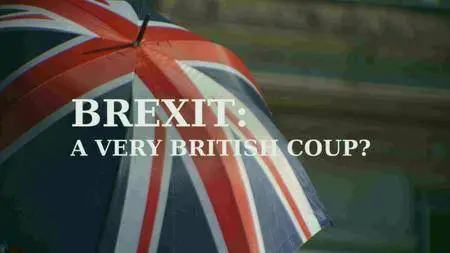 BBC - Brexit: A Very British Coup? (2016)