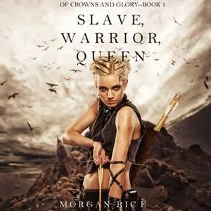 «Slave, Warrior, Queen» by Morgan Rice