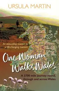 «One Woman Walks Wales» by Ursula Martin