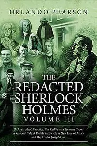 «The Redacted Sherlock Holmes – Volume 3» by Orlando Pearson