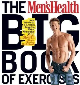The Men's Health Big Book of Exercises: Four Weeks to a Leaner, Stronger, More Muscular YOU! (Repost)