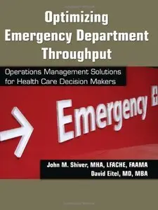 Optimizing Emergency Department Throughput: Operations Management Solutions for Health Care Decision Makers (repost)