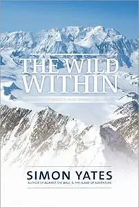 The Wild Within: Climbing The World's Most Remote Mountains