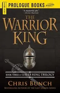 «The Warrior King» by Chris Bunch
