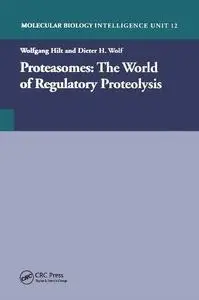 Proteasomes : The World of Regulatory Proteolysis (Molecular Biology Intelligence Unit)