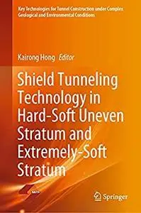 Shield Tunneling Technology in Hard-Soft Uneven Stratum and Extremely-Soft Stratum