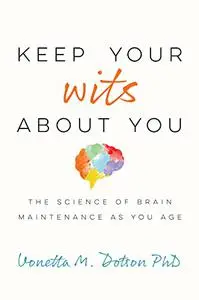Keep Your Wits About You: The Science of Brain Maintenance as You Age