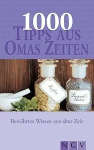 1000 Tipps aus Omas Zeiten. Bewährtes Wissen aus alter Zeit (Repost)