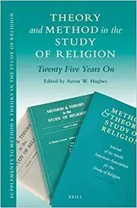 Theory and Method in the Study of Religion:  Twenty Five Years On