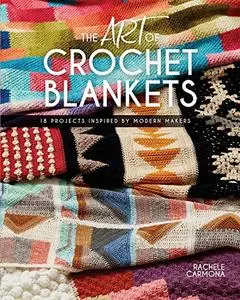 The Art of Crochet Blankets: 18 Projects Inspired by Modern Makers (Repost)