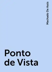 «Ponto de Vista» by Machado De Assis