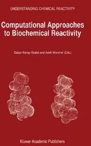 Computational Approaches to Biochemical Reactivity (Understanding Chemical Reactivity) by Gábor Náray-Szabó